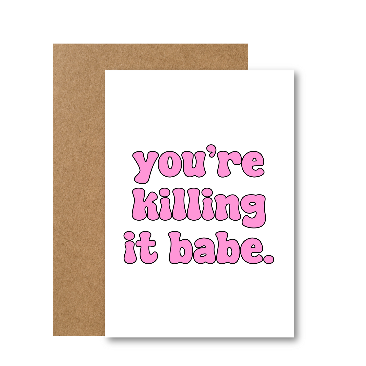 Youre Killing It Babe Card