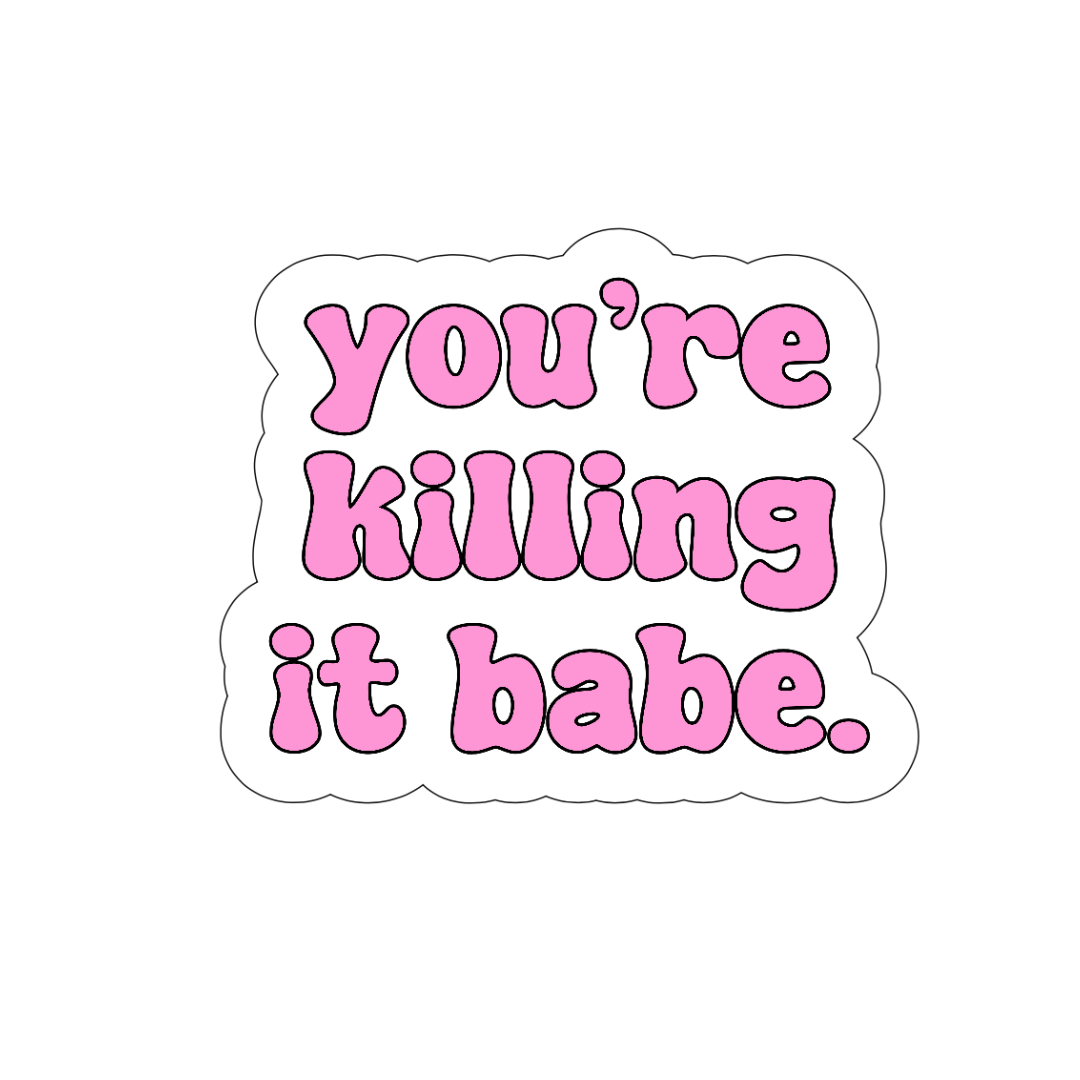 You’re killing it babe Sticker - October Studio Designs
