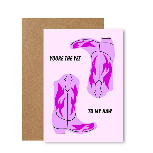 Your the yee to my haw