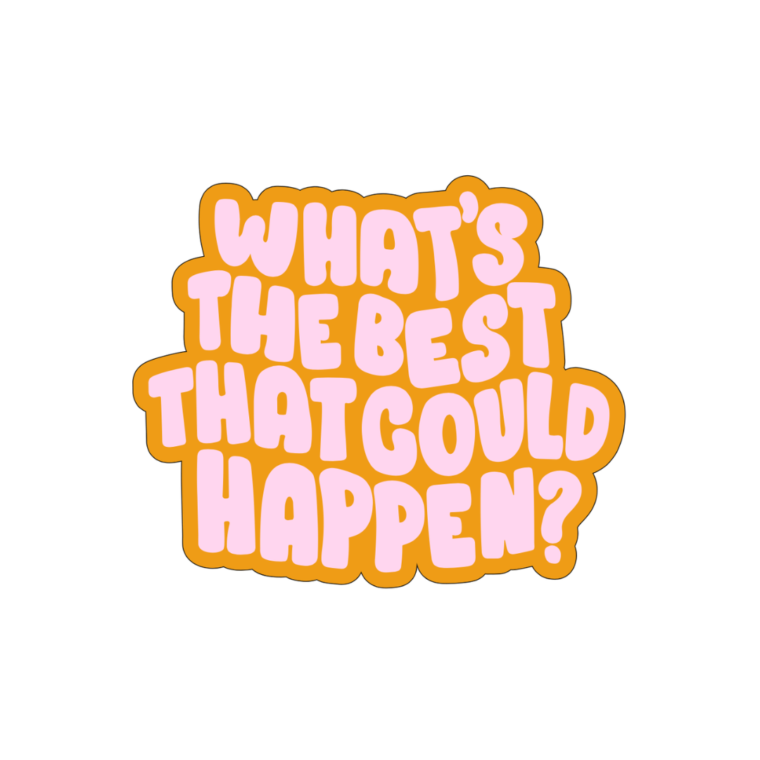 What’s the best that could happen Sticker - October Studio Designs