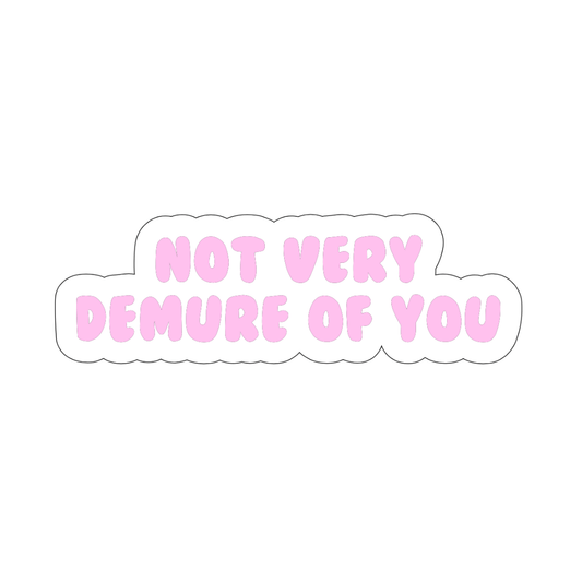 Not very demure of you sticker - October Studio Designs