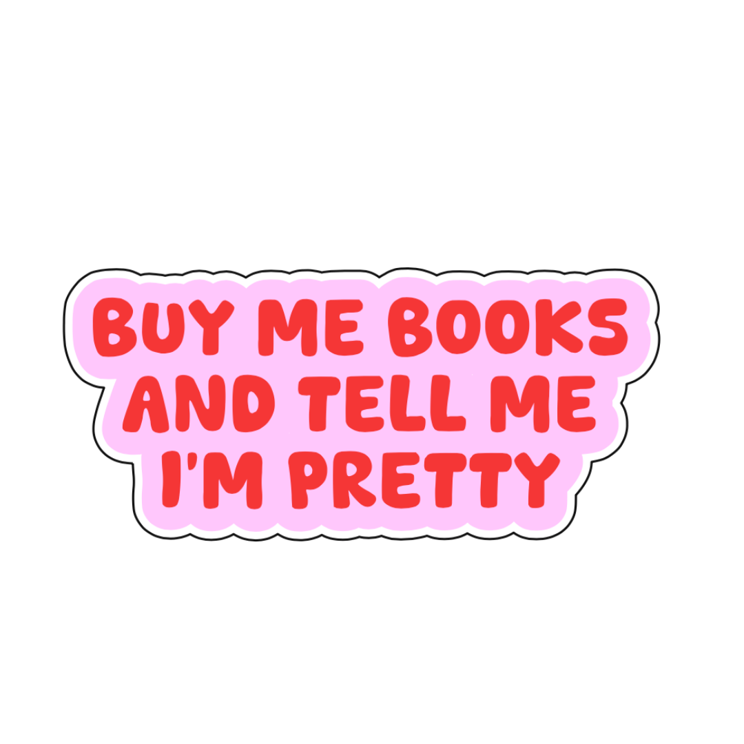 Buy me books and tell me I’m pretty Sticker - October Studio Designs