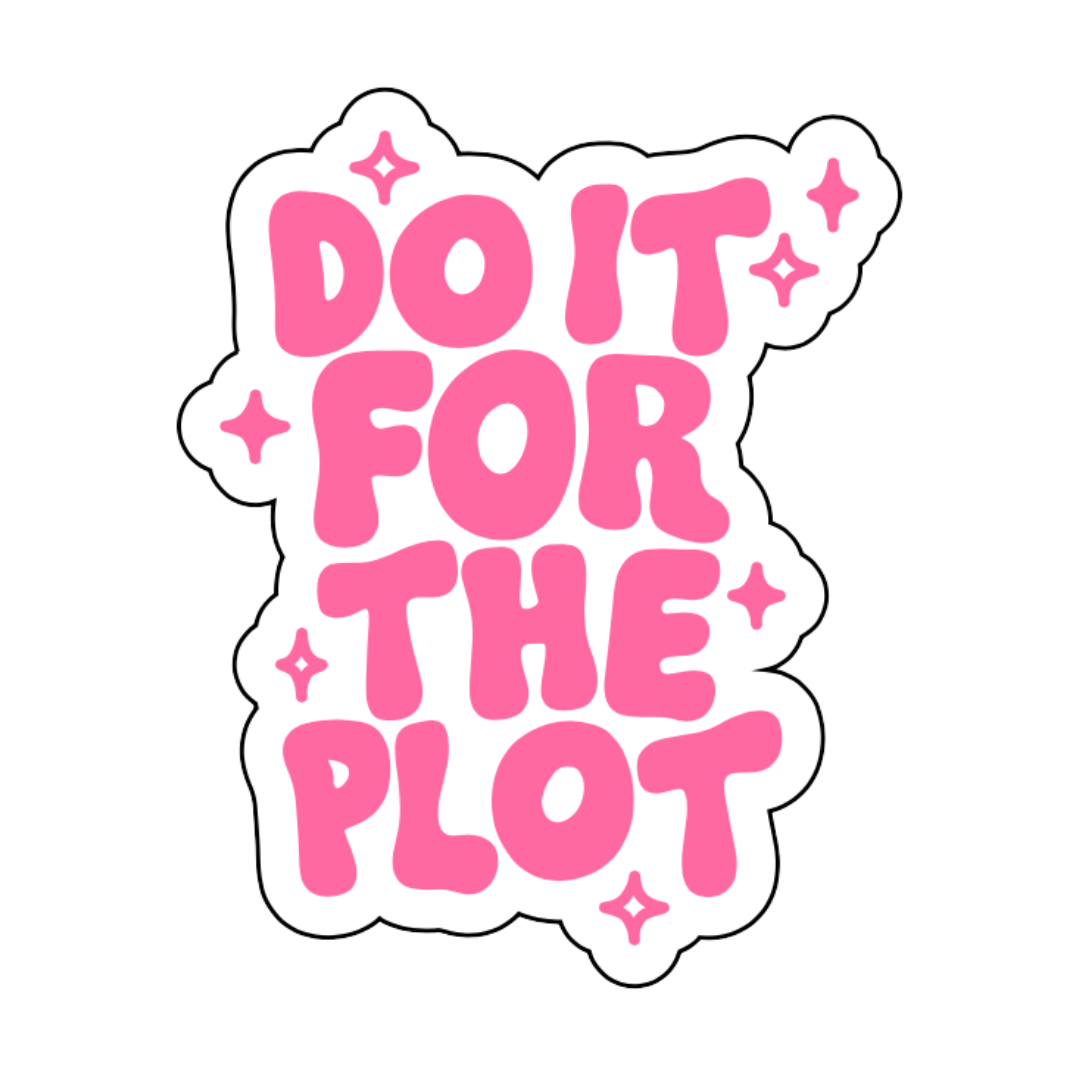 Do It For The Plot Sticker