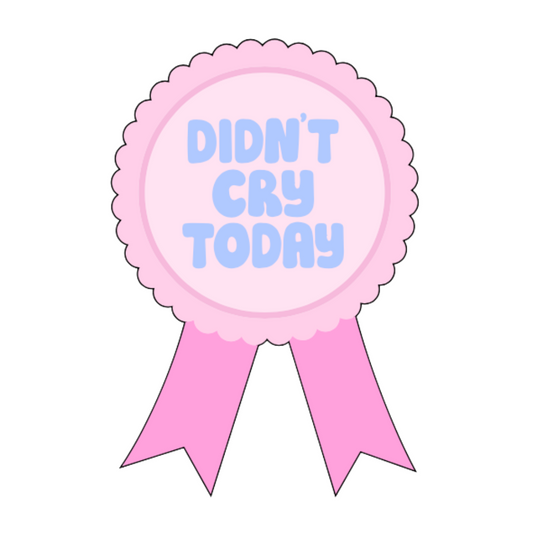 Didnt cry Today Sticker