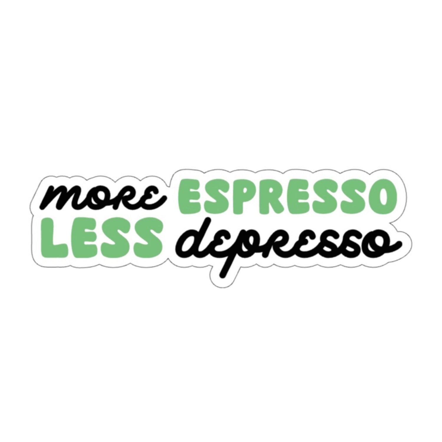 More Espresso Less Depresso Sticker - October Studio Designs